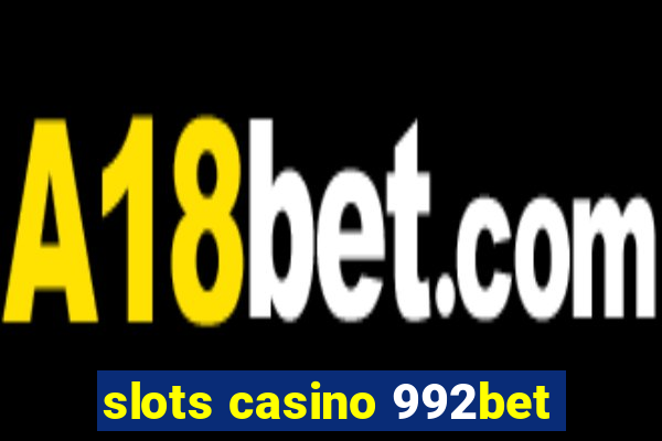 slots casino 992bet